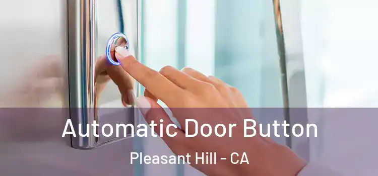  Automatic Door Button Pleasant Hill - CA
