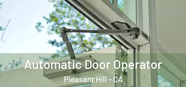 Automatic Door Operator Pleasant Hill - CA