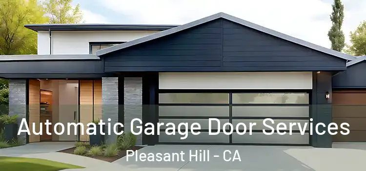  Automatic Garage Door Services Pleasant Hill - CA