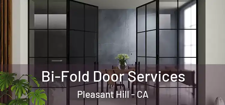  Bi-Fold Door Services Pleasant Hill - CA