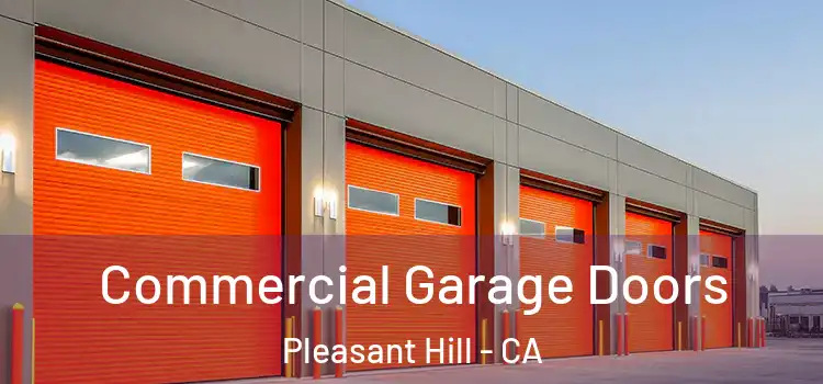  Commercial Garage Doors Pleasant Hill - CA