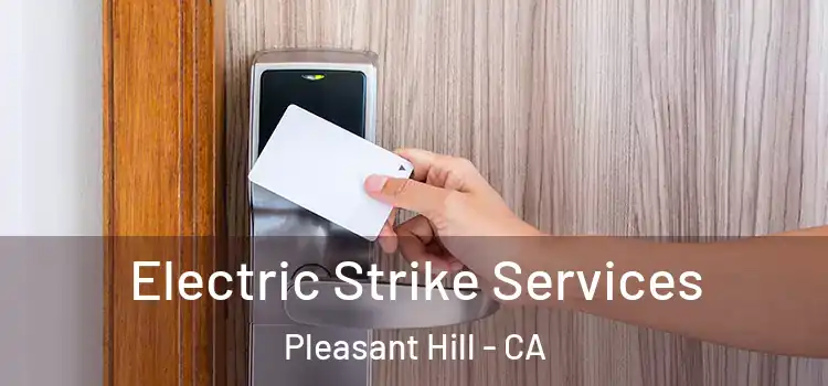  Electric Strike Services Pleasant Hill - CA