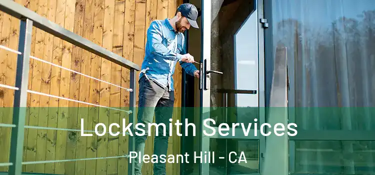  Locksmith Services Pleasant Hill - CA