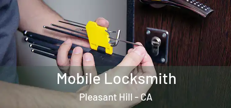  Mobile Locksmith Pleasant Hill - CA