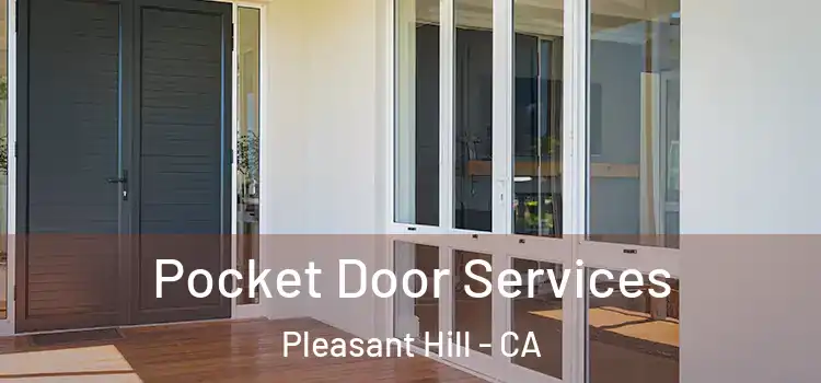 Pocket Door Services Pleasant Hill - CA
