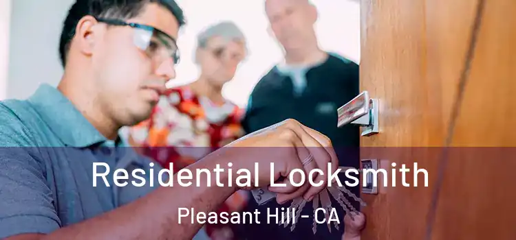  Residential Locksmith Pleasant Hill - CA