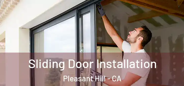 Sliding Door Installation Pleasant Hill - CA