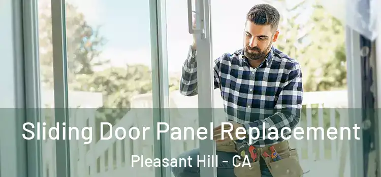  Sliding Door Panel Replacement Pleasant Hill - CA