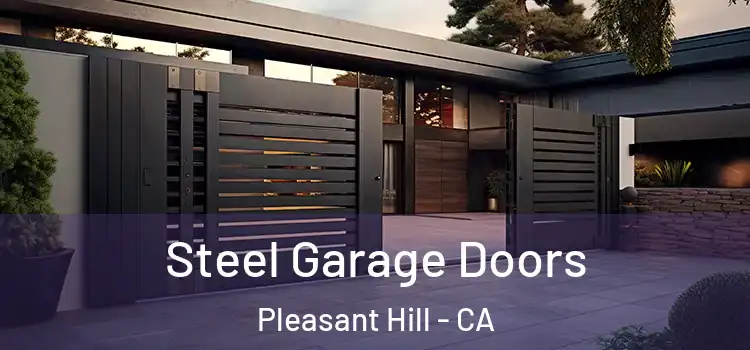  Steel Garage Doors Pleasant Hill - CA
