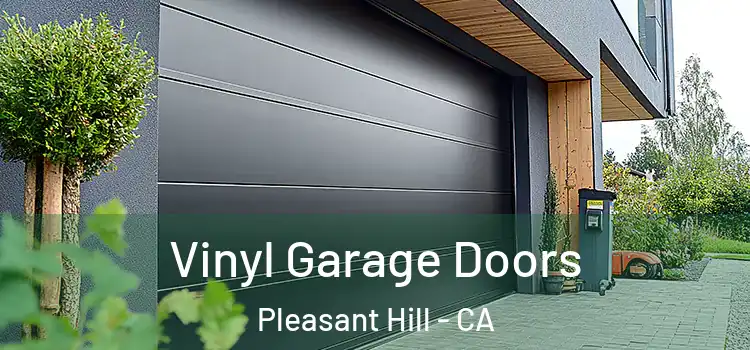  Vinyl Garage Doors Pleasant Hill - CA