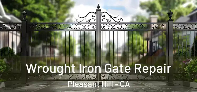  Wrought Iron Gate Repair Pleasant Hill - CA